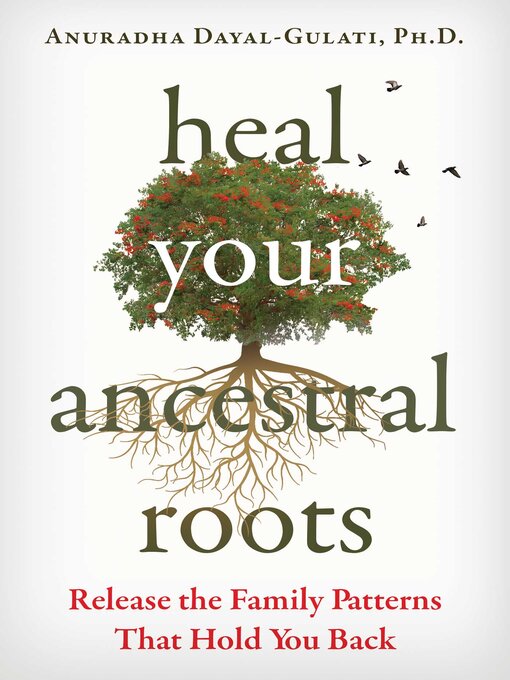 Title details for Heal Your Ancestral Roots by Anuradha Dayal-Gulati - Wait list